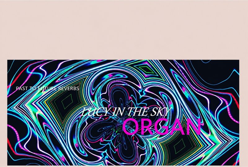 管风琴 Past to Future Reverbs Fab Four Lucy in the Sky Organ
